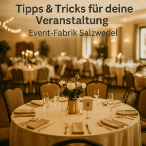 Tipps und Tricks für deine Veranstaltung in der Event Fabrik Salzwedel